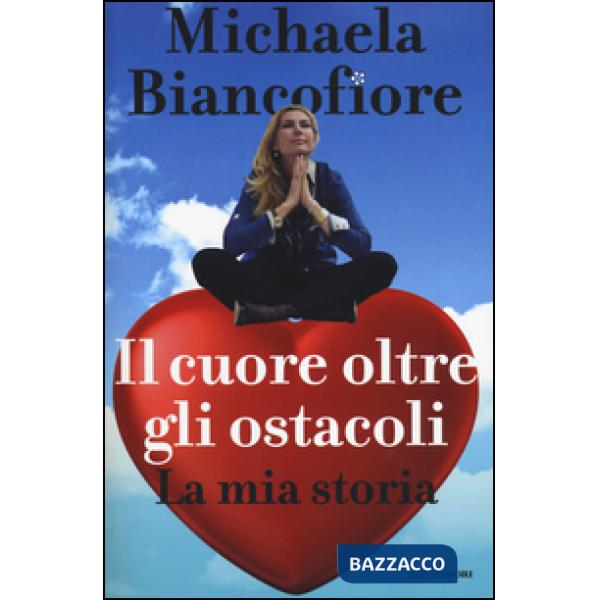 Cuore oltre gli ostacoli. La mia storia (Il)