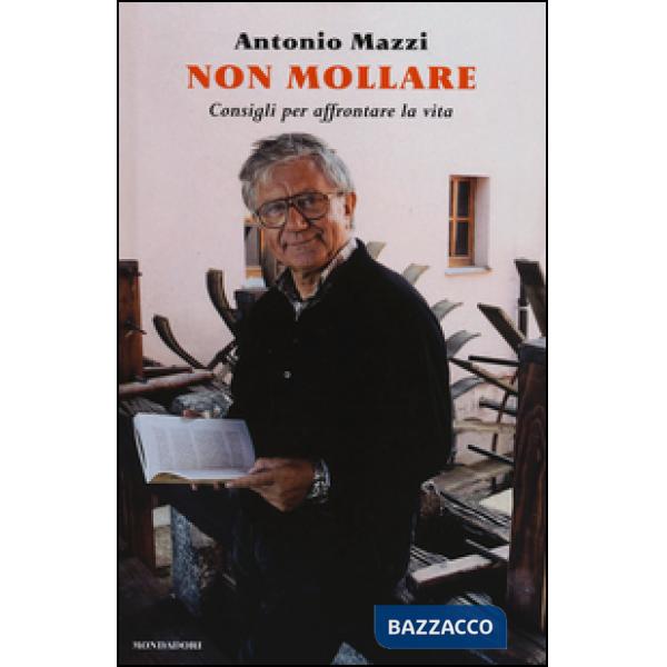 Non mollare. Consigli per affrontare la vita