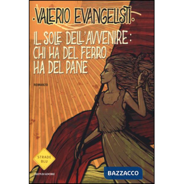 Chi ha del ferro ha del pane. Il sole dell'avvenire. Vol. 2