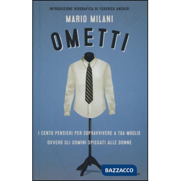 Ometti. I cento pensieri per sopravvivere a tua moglie ovvero gli uomini spiegat
