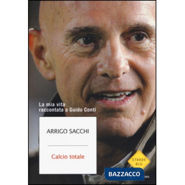 Calcio totale. La mia vita raccontata a Guido Conti