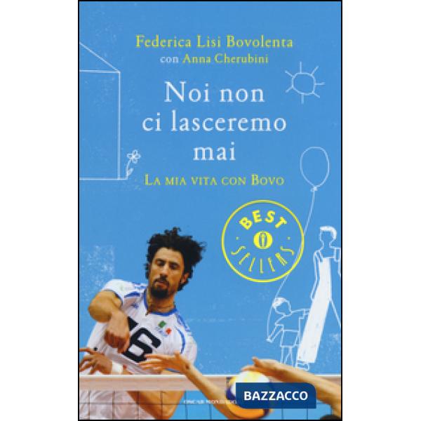 Noi non ci lasceremo mai. La mia vita con Bovo