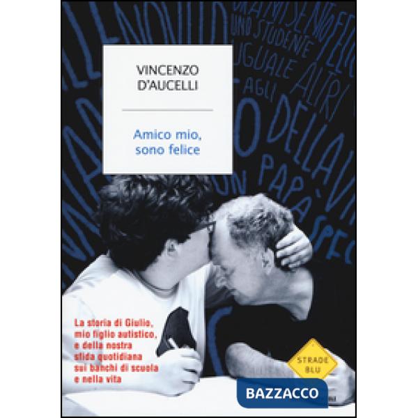 Amico mio, sono felice