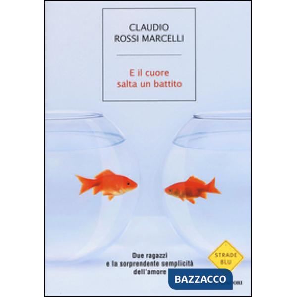 E il cuore salta un battito. Due ragazzi e la sorprendente semplicità dell'amore