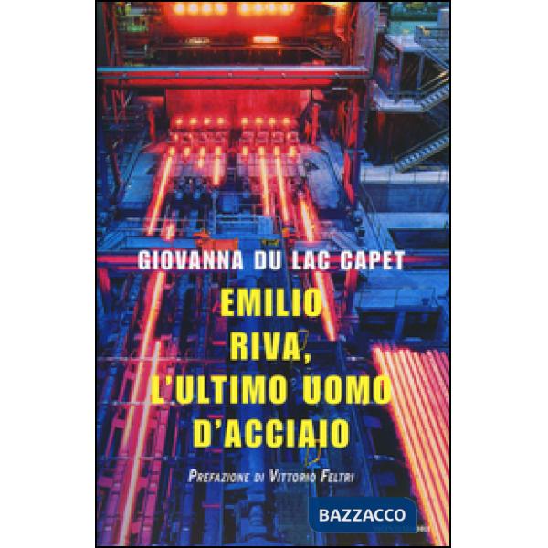 Emilio Riva, l'ultimo uomo d'acciaio