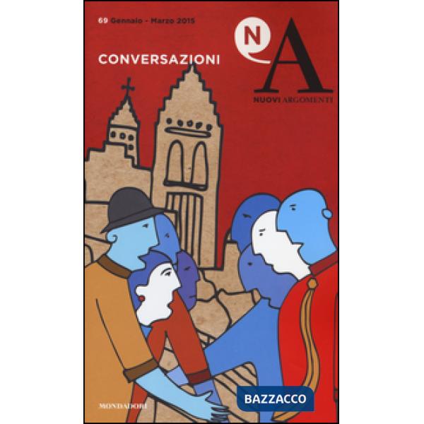 Nuovi argomenti. Vol. 69: Conversazioni.