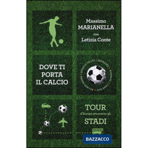 Dove ti porta il calcio. Tour d'Europa attraverso gli stadi