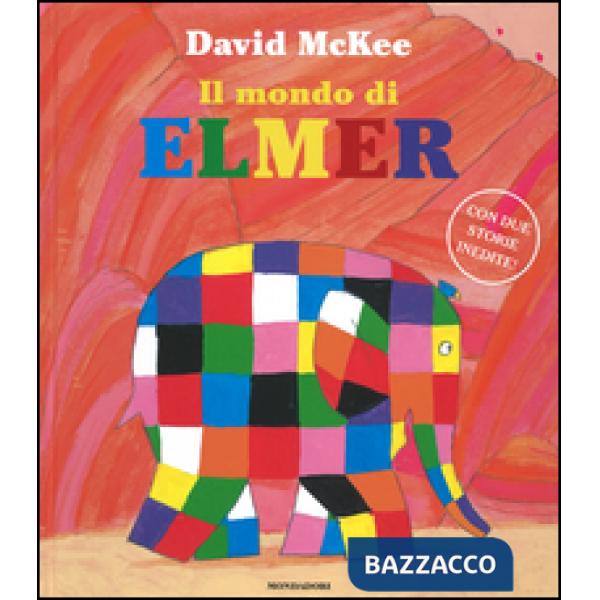 Mondo di Elmer. Ediz. illustrata (Il)
