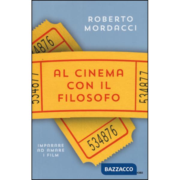 Al cinema con il filosofo. Imparare ad amare i film