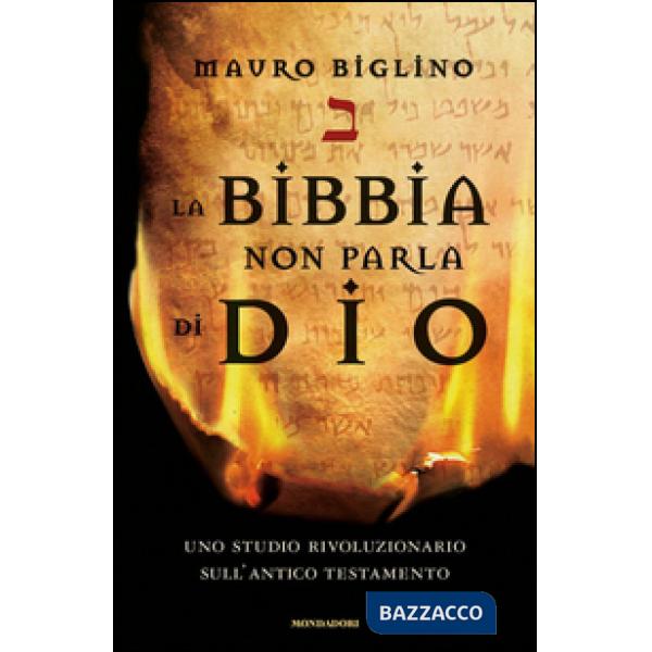 Bibbia non parla di Dio. Uno studio rivoluzionario sull'Antico testamento (La)