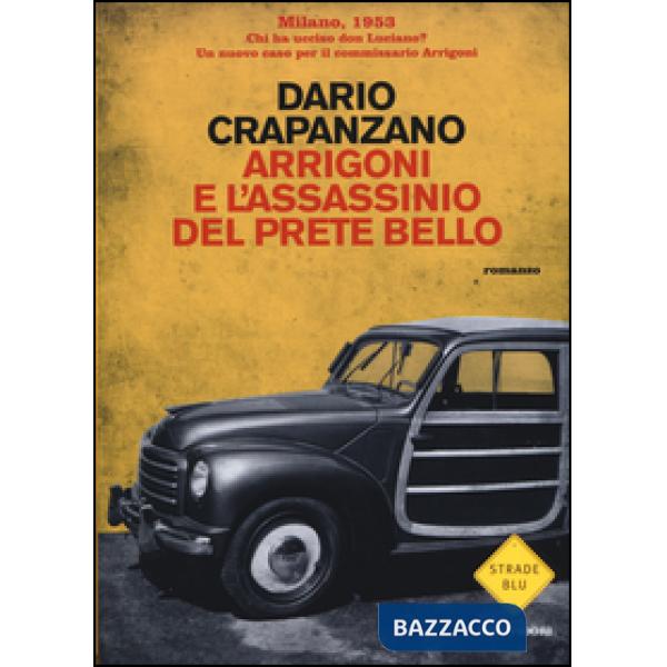 Arrigoni e l'assassinio del prete bello. Milano, 1953