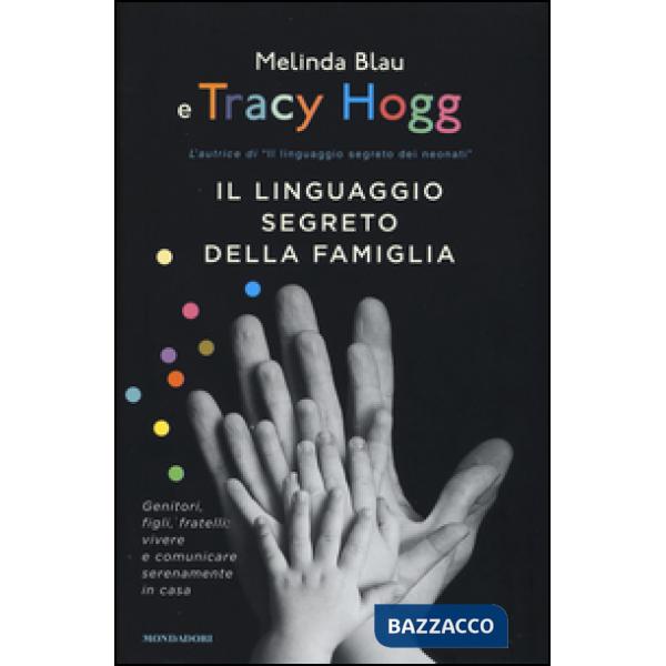 Linguaggio segreto della famiglia. Genitori, figli, fratelli: vivere e comunicar