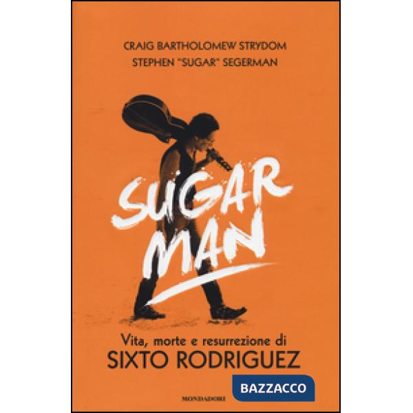 Sugar Man. Vita, morte e resurrezione di Sixto Rodriguez