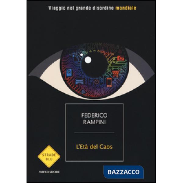 Età del caos. Viaggio nel grande disordine mondiale (L')