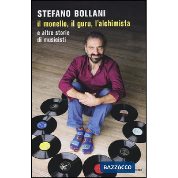 Monello, il guru, l'alchimista e altre storie di musicisti (Il)