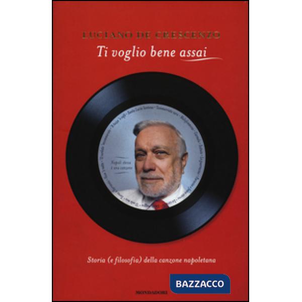 Ti voglio bene assai. Storia e (filosofia) della canzona napoletana