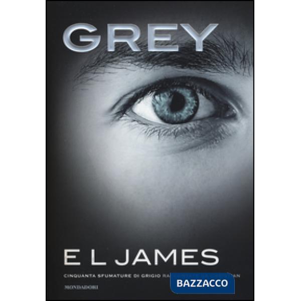 Grey. Cinquanta sfumature di grigio raccontate da Christian