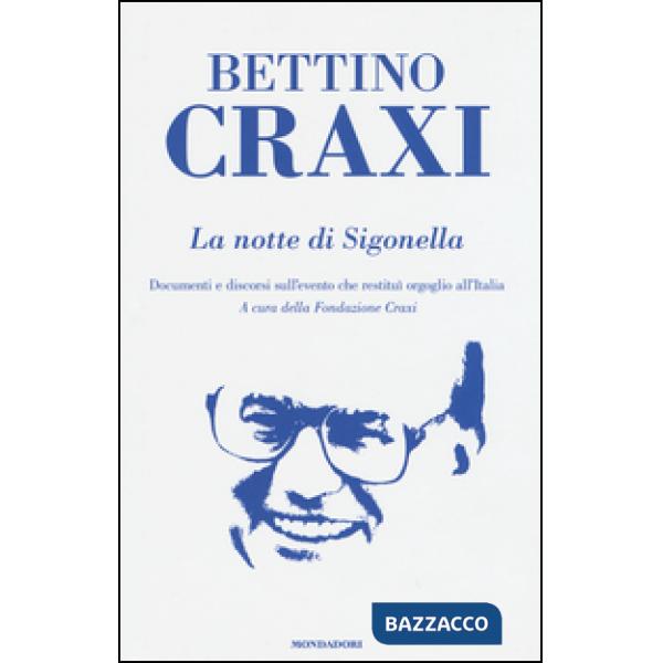 Notte di Sigonella. Documenti e discorsi sull'evento che restituì orgoglio all'I