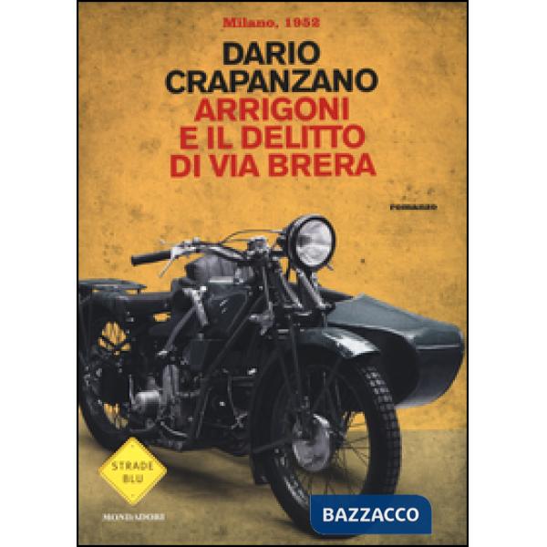 Arrigoni e il delitto di via Brera. Milano, 1952