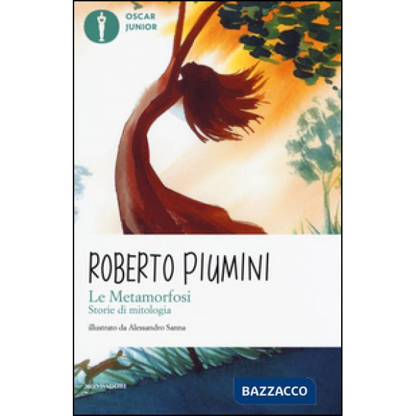Metamorfosi. Storie di mitologia. Ediz. illustrata (Le)
