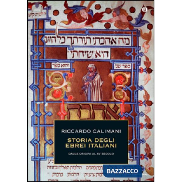 Storia degli ebrei italiani. Vol. 1: Dalle origini al XV secolo