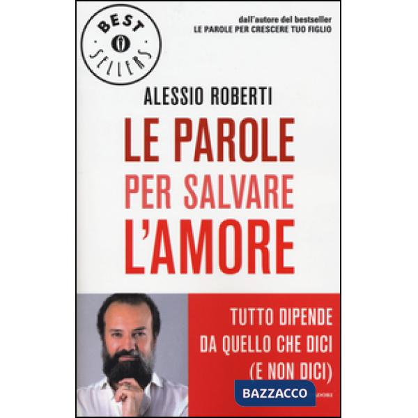 Parole per salvare l'amore. Tutto dipende da quello che dici (e non dici) (Le)