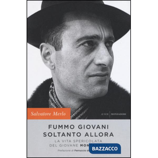 Fummo giovani soltanto allora. La vita spericolata del giovane Montanelli