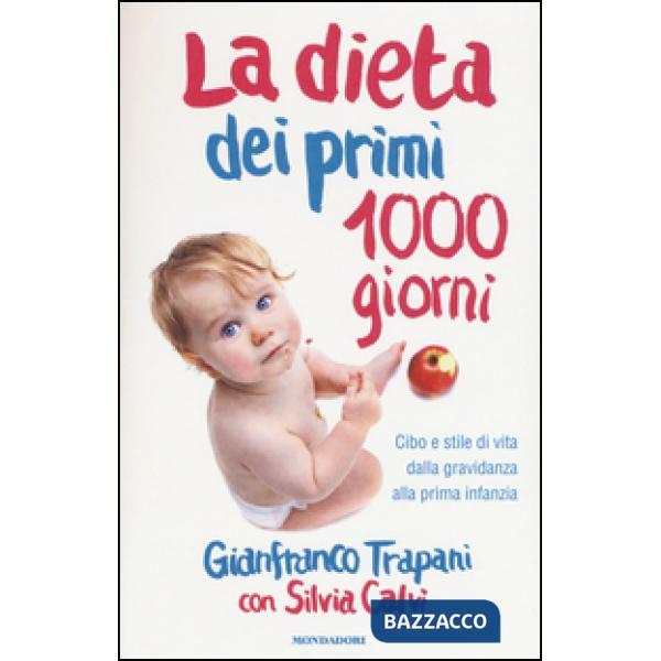 Dieta dei primi 1000 giorni. Cibo e stile di vita dalla gravidanza alla prima in