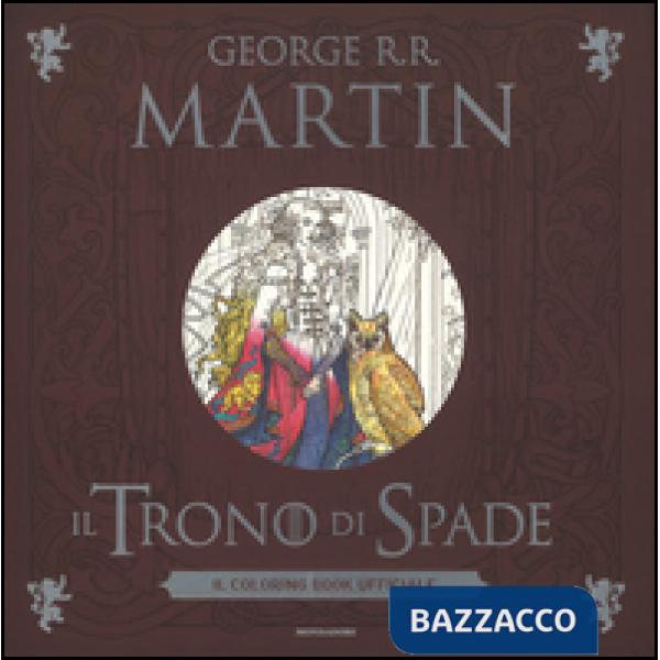 Trono di spade. Il coloring book ufficiale. Ediz. illustrata (Il)