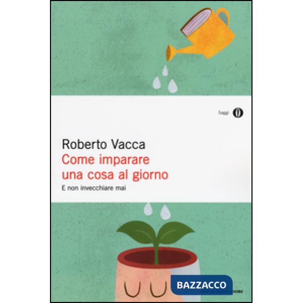 Come imparare una cosa al giorno e non invecchiare mai