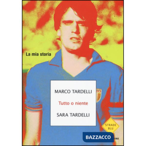 Tutto o niente. La mia storia