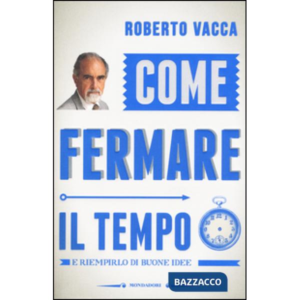 Come fermare il tempo e riempirlo di buone idee