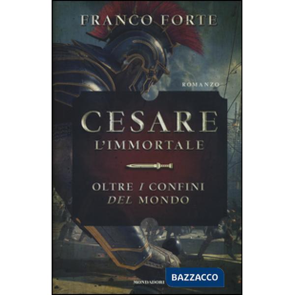 Cesare l'immortale. Oltre i confini del mondo