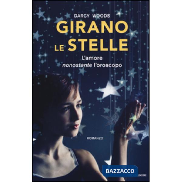 Girano le stelle. L'amore nonostante l'oroscopo