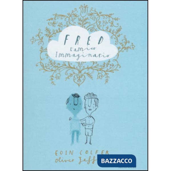 Fred l'amico immaginario. Ediz. illustrata