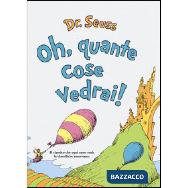 Oh, quante cose vedrai! Ediz. illustrata