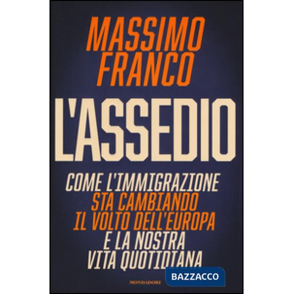 Assedio. Come l'immigrazione sta cambiando il volto dell'Europa e la nostra vita