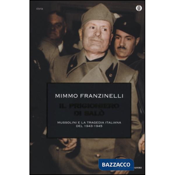 Prigioniero di Salò. Mussolini e la tragedia italiana del 1943-1945 (Il)