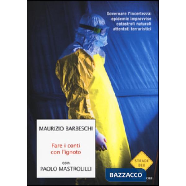 Fare i conti con l'ignoto. Governare l'incertezza: epidemie improvvise, catastro