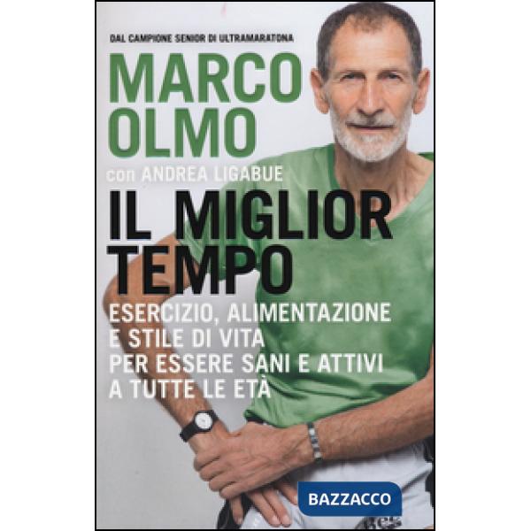 Miglior tempo. Esercizio, alimentazione e stile di vita per essere sani e attivi