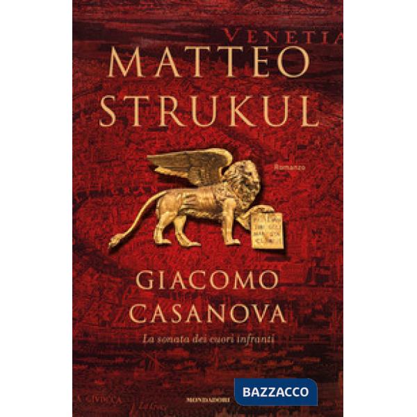 Giacomo Casanova. La sonata dei cuori infranti