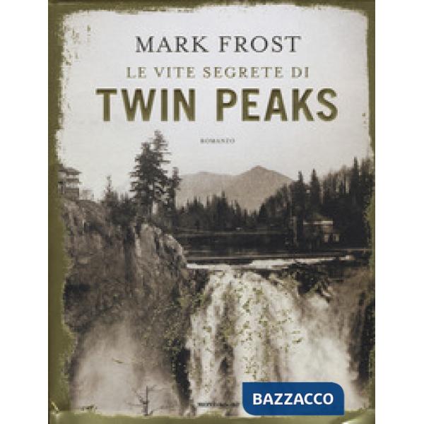 Vite segrete di Twin Peaks. Ediz. illustrata (Le)