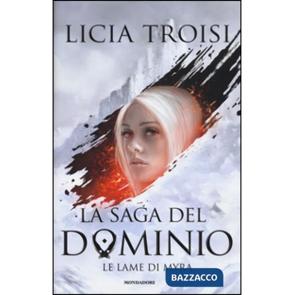 Lame di Myra. La saga del Dominio (Le). Vol. 1