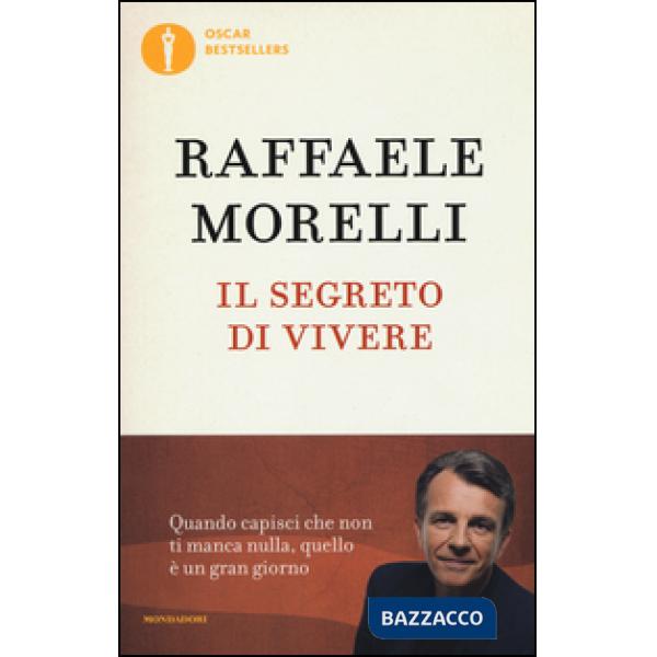 Segreto di vivere. Quando capisci che non ti manca nulla quello è un grangiorno 