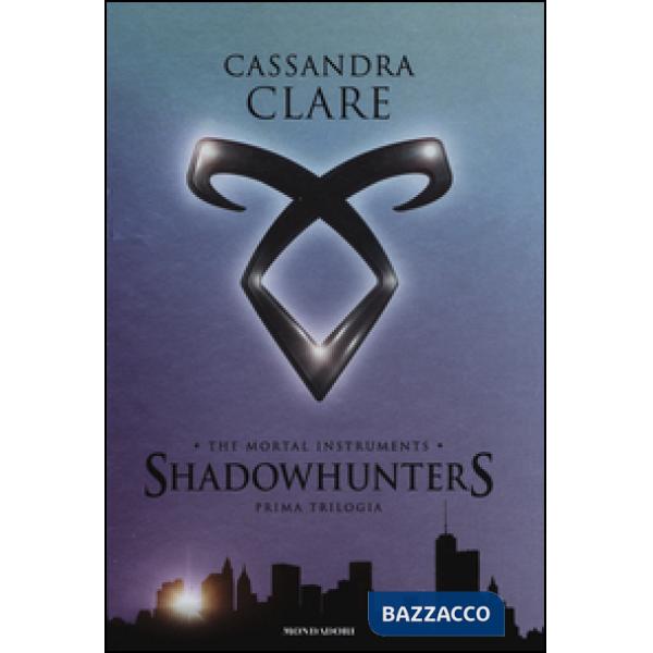Mortal instruments. Shadowhunters. Prima trilogia: Città di ossa-Città di cenere-Città di vetro (The)