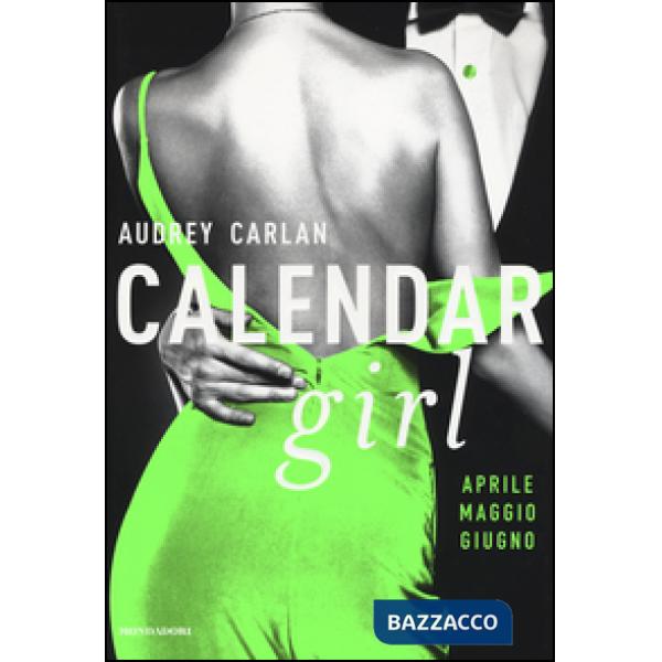Calendar girl. Aprile, maggio, giugno