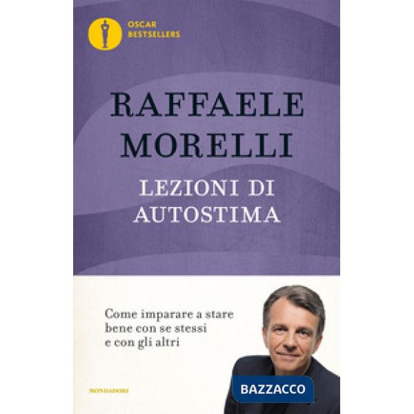 Lezioni di autostima. Come imparare a stare bene con se stessi e con gli altri