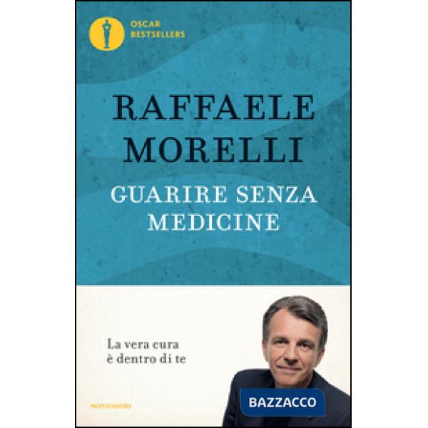 Guarire senza medicine. La vera cura è dentro di te