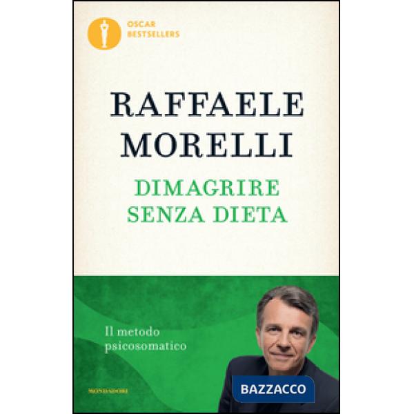 Dimagrire senza dieta. Il metodo psicosomatico