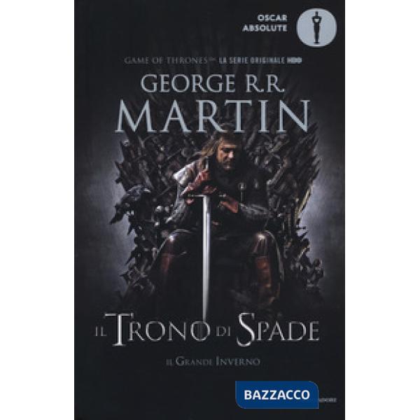 Trono di spade. Libro primo delle Cronache del ghiaccio e del fuoco (Il). Vol. 1: Il trono di spade-Il grande inverno
